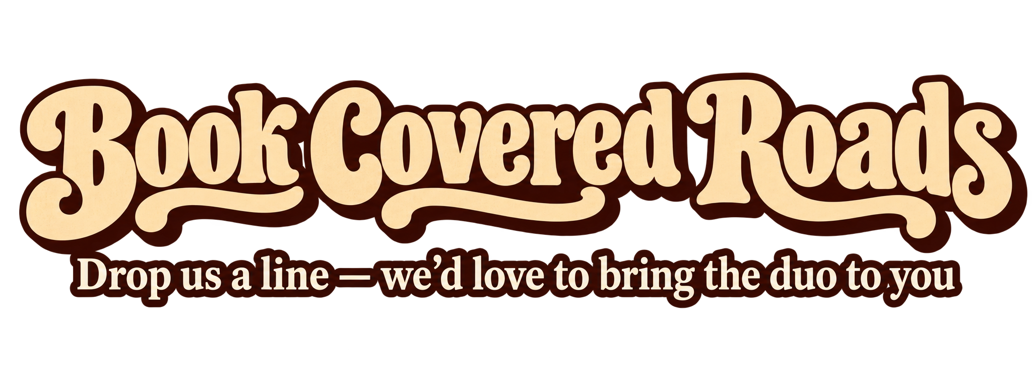 Book Covered Roads. Drop us a line — we'd love to bring the duo to you.
